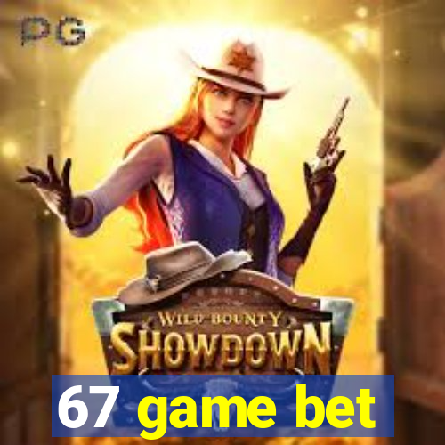 67 game bet