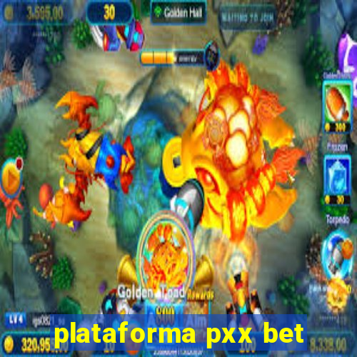 plataforma pxx bet