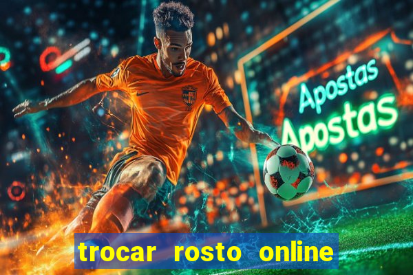 trocar rosto online grátis colocar rosto em vídeo online