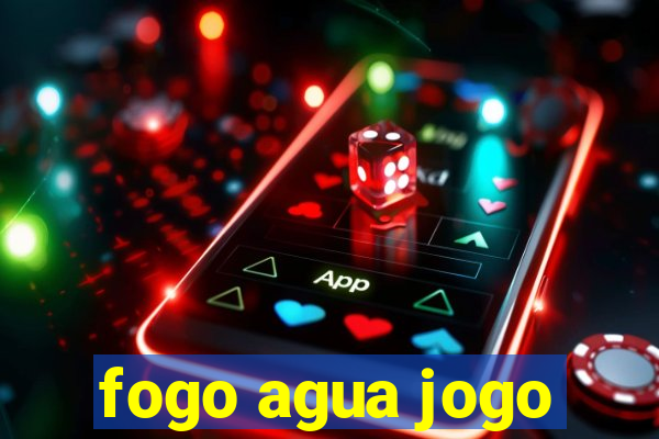 fogo agua jogo