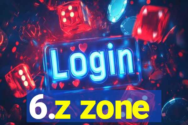 6.z zone