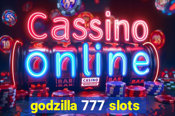 godzilla 777 slots