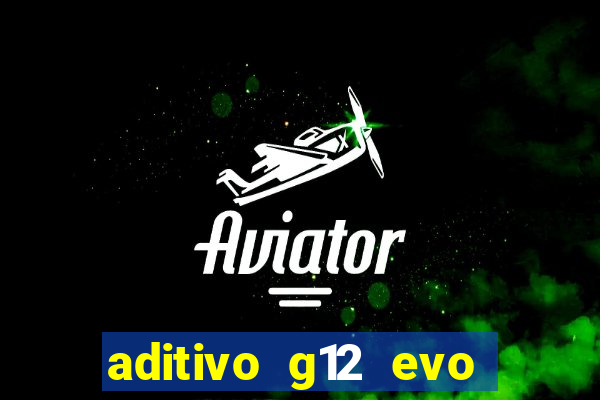 aditivo g12 evo ficha tecnica