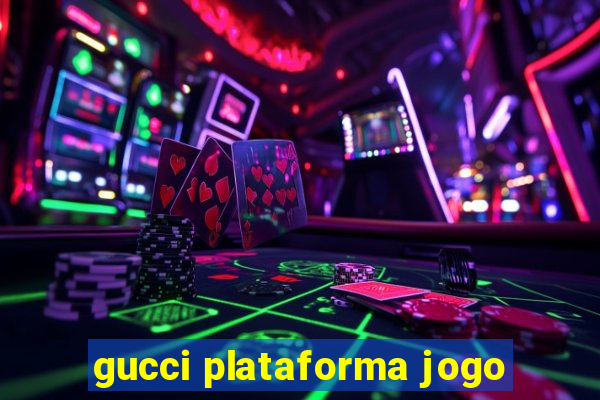 gucci plataforma jogo