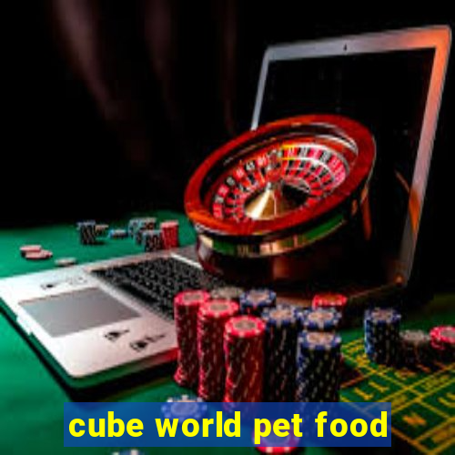 cube world pet food