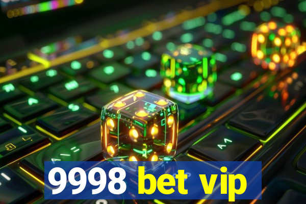 9998 bet vip