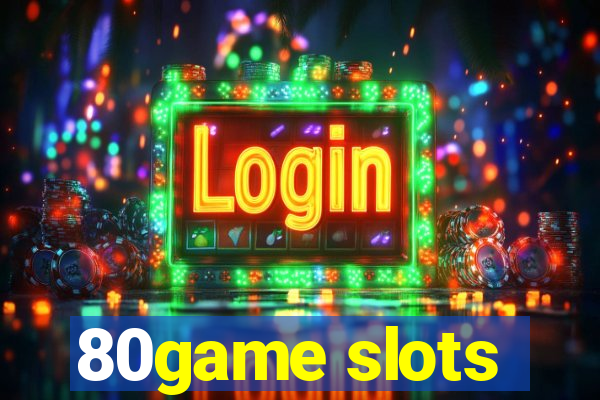 80game slots