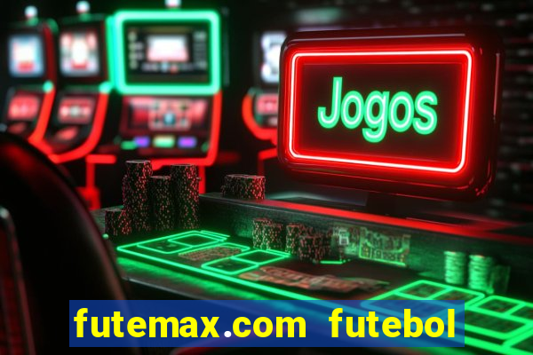 futemax.com futebol ao vivo