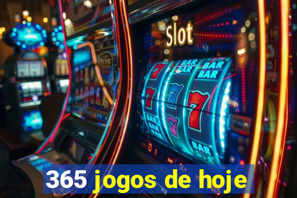 365 jogos de hoje