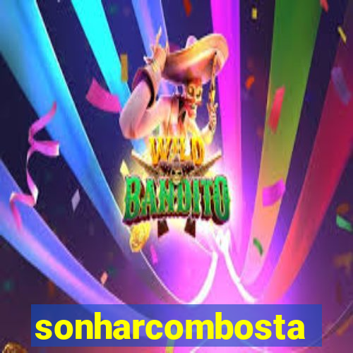 sonharcombosta