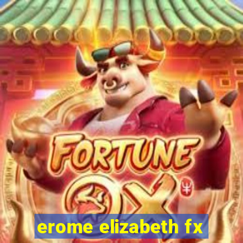 erome elizabeth fx