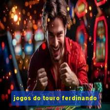 jogos do touro ferdinando