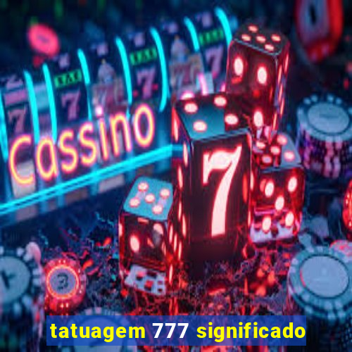 tatuagem 777 significado