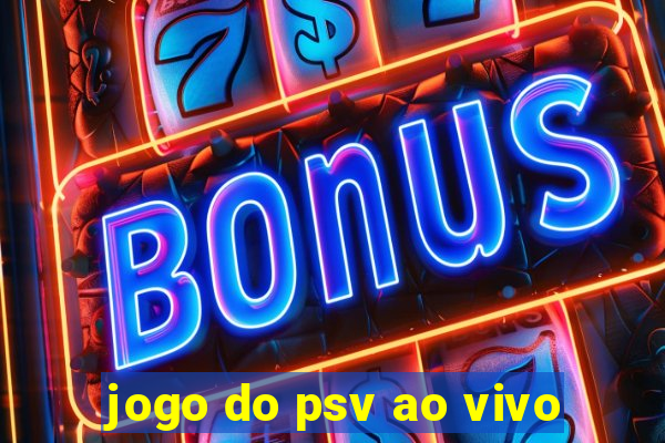 jogo do psv ao vivo