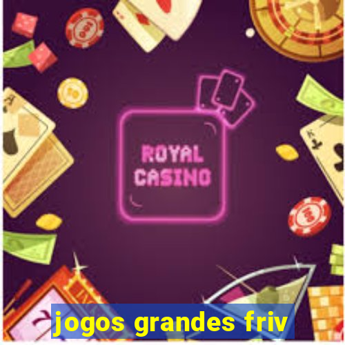 jogos grandes friv