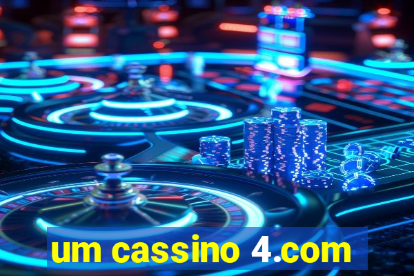 um cassino 4.com