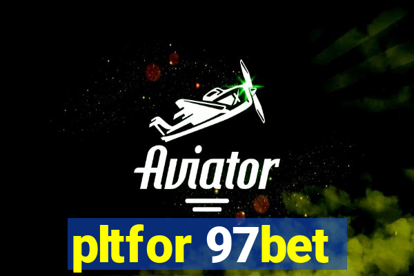 pltfor 97bet