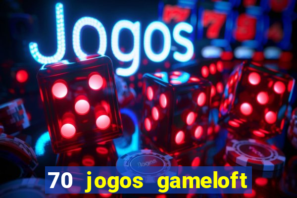 70 jogos gameloft para celular