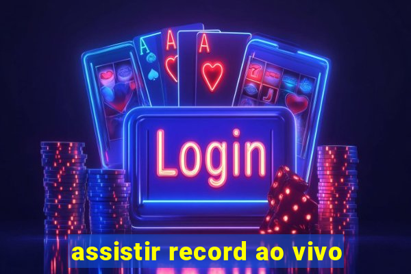 assistir record ao vivo