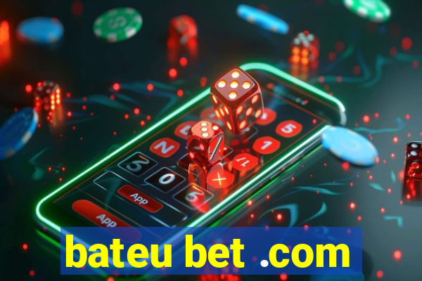 bateu bet .com