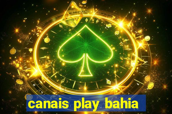 canais play bahia