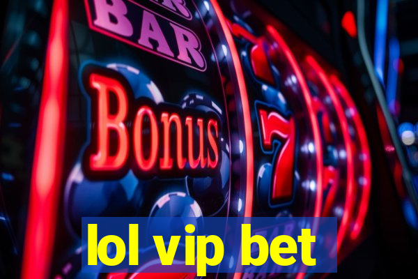 lol vip bet