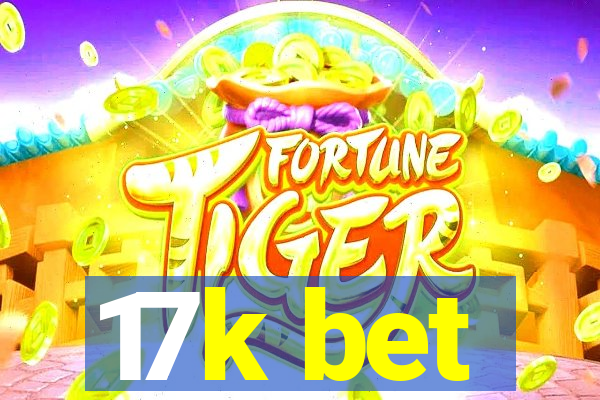 17k bet