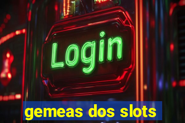 gemeas dos slots