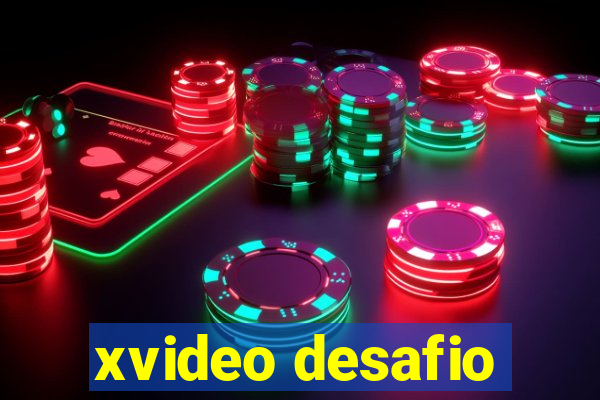 xvideo desafio