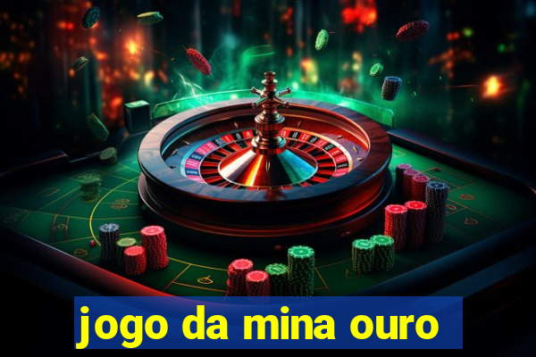 jogo da mina ouro