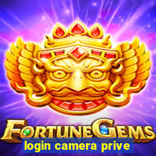 login camera prive