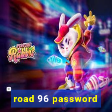 road 96 password