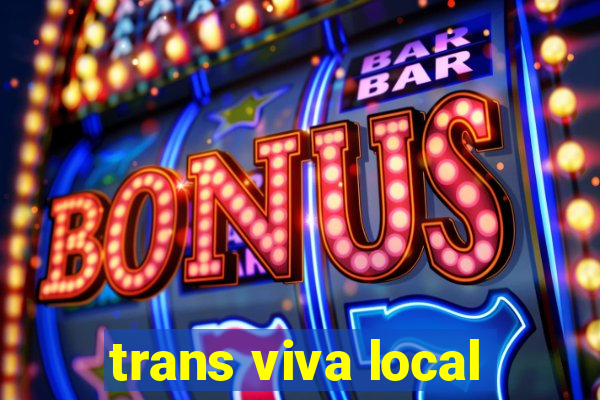 trans viva local