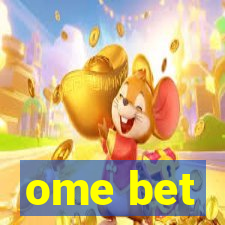 ome bet