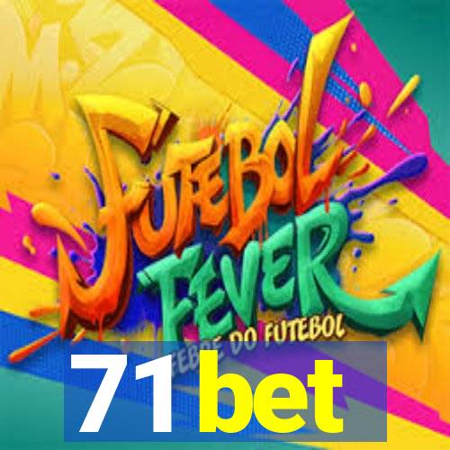 71 bet