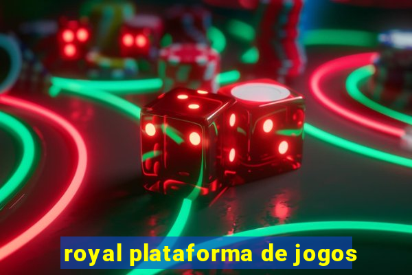 royal plataforma de jogos