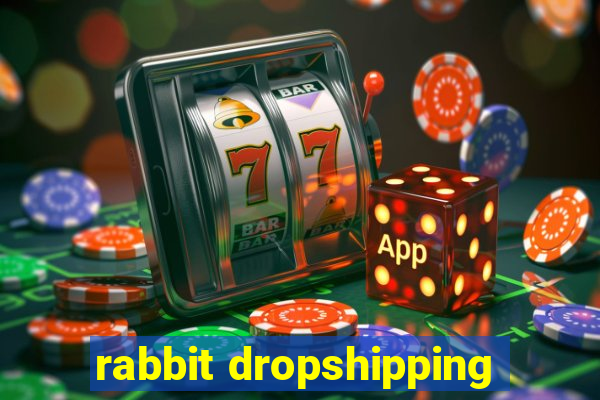 rabbit dropshipping