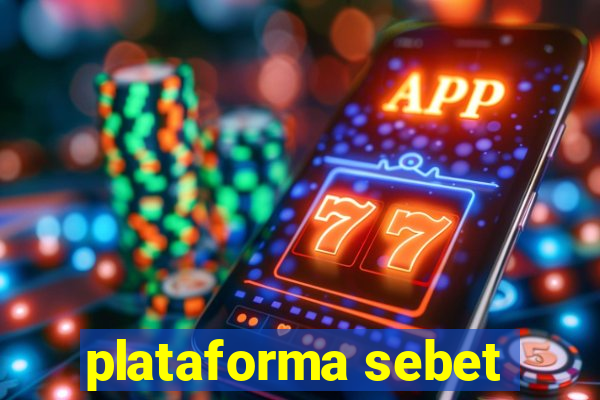 plataforma sebet