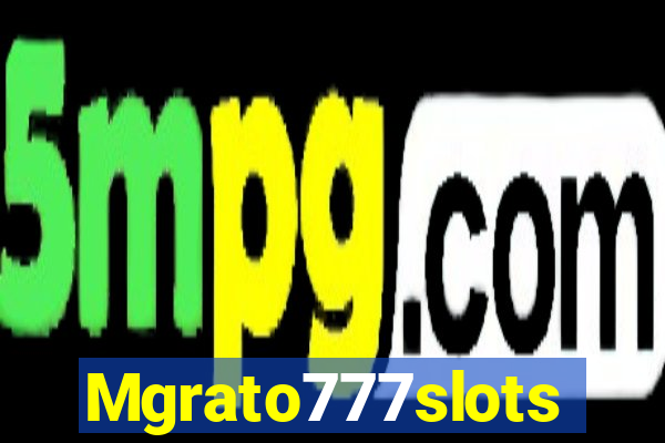 Mgrato777slots