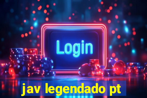 jav legendado pt