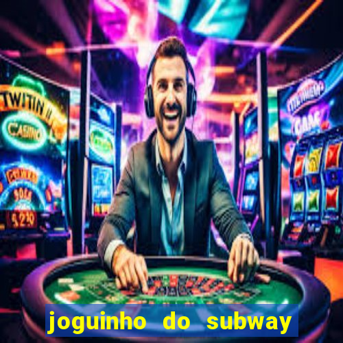 joguinho do subway surf que ganha dinheiro de verdade