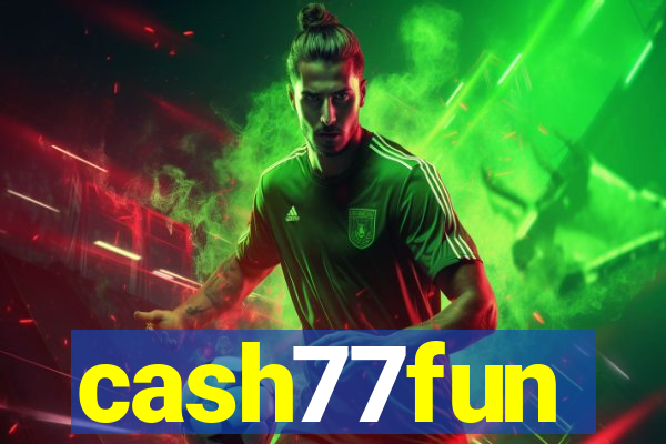 cash77fun