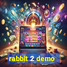 rabbit 2 demo