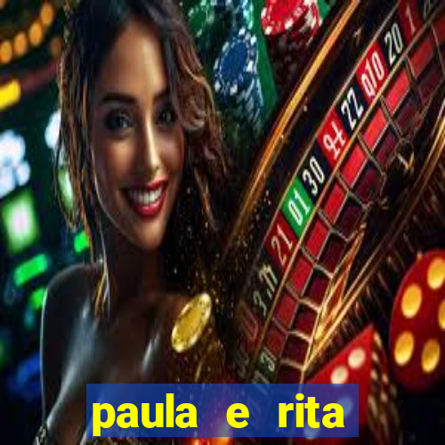 paula e rita compraram muitas cartelas no bingo e gastaram