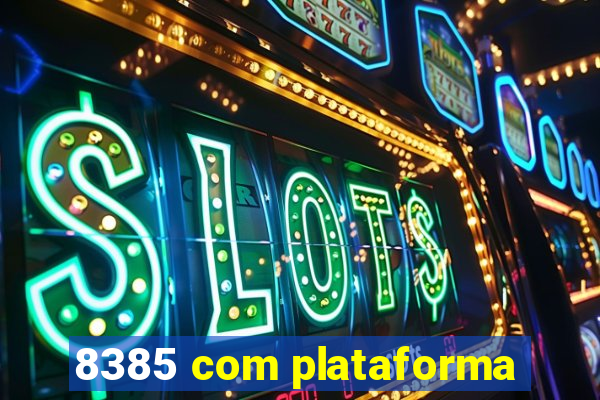 8385 com plataforma