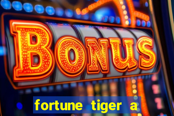 fortune tiger a partir de 1 real