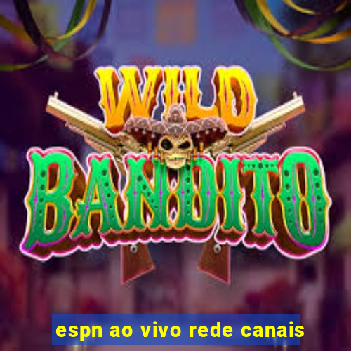 espn ao vivo rede canais