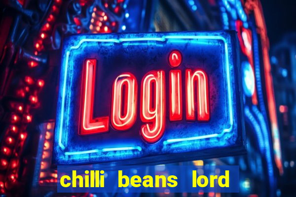 chilli beans lord of the rings