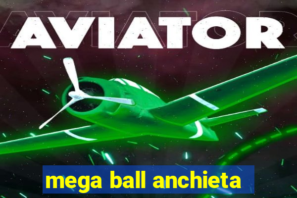 mega ball anchieta