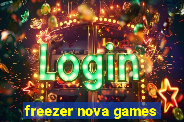 freezer nova games